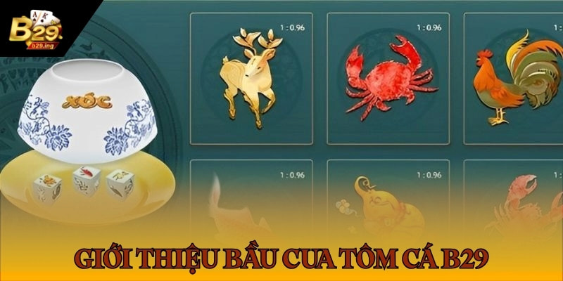 Giới thiệu game bầu cua tôm cá B29
