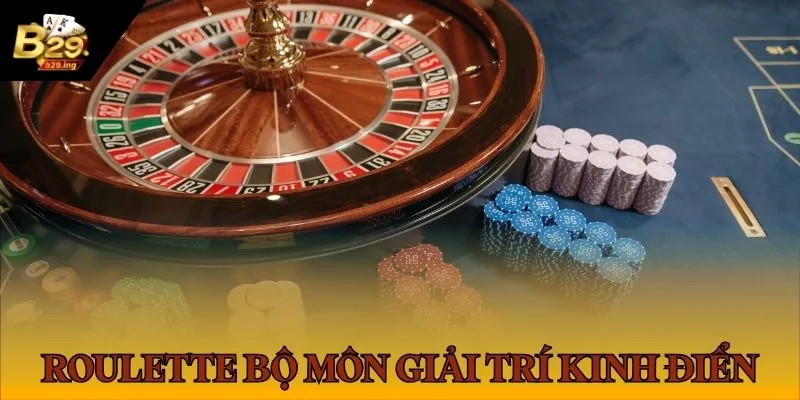 Roulette bộ môn giải trí kinh điển tại sảnh Casino