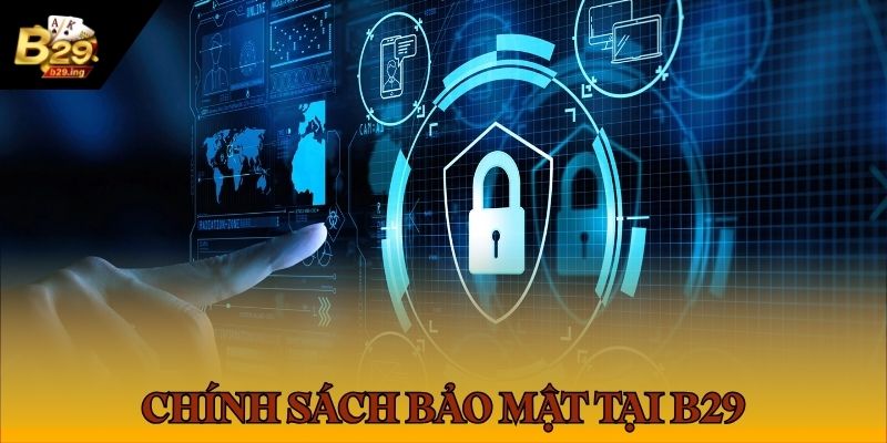 Chính sách bảo mật bảo vệ quyền lợi thành viên tham gia