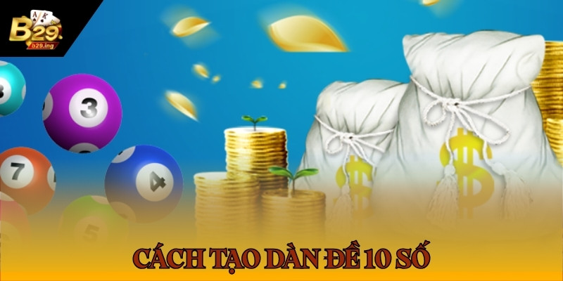 Cách tạo dàn đề 10 số