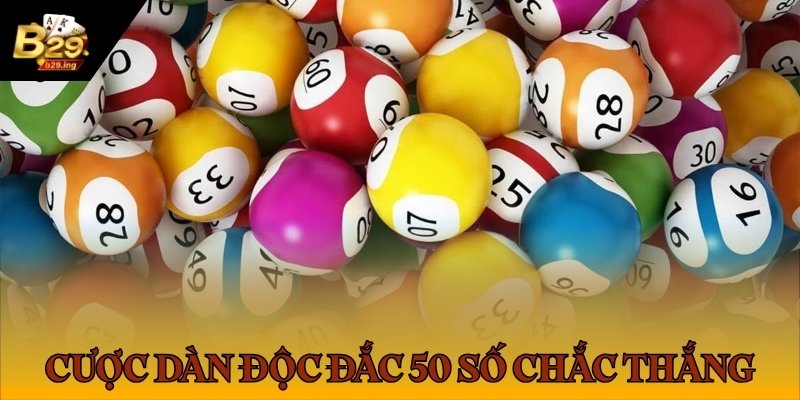 Cược dàn độc đắc 50 số với tỷ lệ thắng 90%