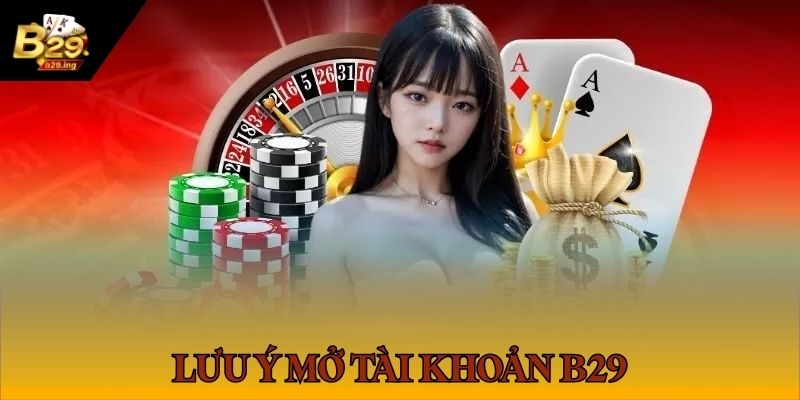 Đăng Ký Tài Khoản B29 3 Bỏ túi các chú ý quan trọng khi tạo tài khoản game tại B 29