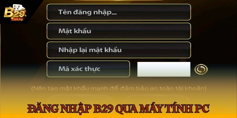 Đăng Nhập B29 2 Chỉ dẫn quy trình đăng nhập B29 chi tiết cho người mới