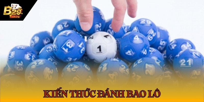 Kiến thức cần có khi đánh bao lô