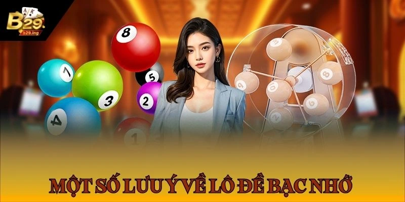 Phương Pháp Soi Cầu Lô Đề Bạc Nhớ: Bí Kíp Của Chuyên Gia B29 3 Lưu ý về bạc nhớ lô đề