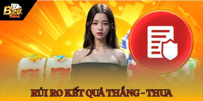 Miễn Trừ Trách Nhiệm 2 Miễn trừ trách nhiệm B29 đối với kết quả thắng - thua