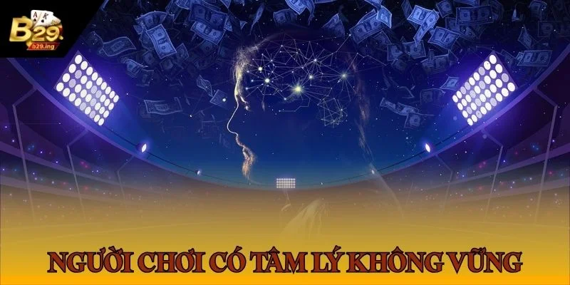 Tâm lý người chơi không tốt