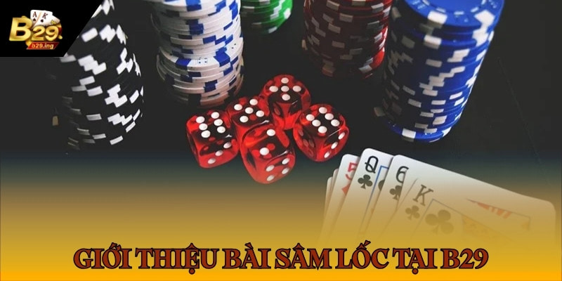 Giới thiệu game bài sâm lốc tại B29