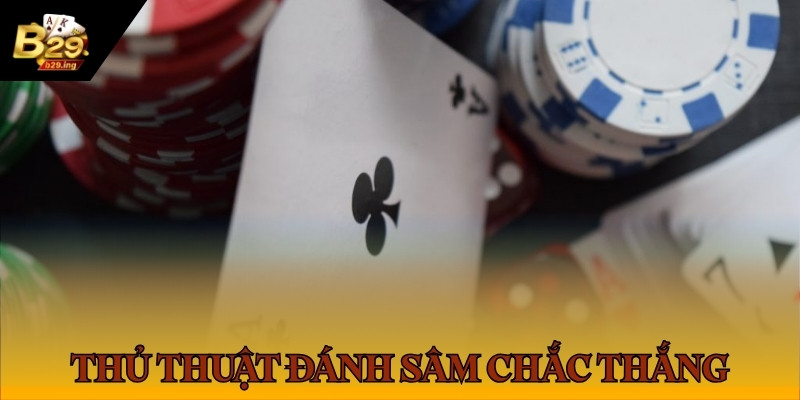 Thủ thuật đánh sâm chắc thắng cho tân thủ