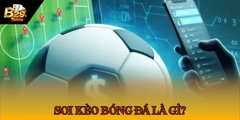 Định nghĩa soi kèo bóng đá