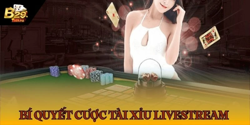 Bí Quyết Chơi Tài Xỉu Livestream B29 Bất Bại Năm 2025 2 Hội viên áp dụng bí quyết cá cược tài xỉu để mang về chiến thắng tại B29
