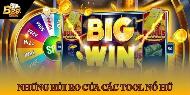 Khám phá Sự Thật Về Lời Quảng Cáo Tool Hack Nổ Hũ B29 2 Những rủi ro mà tool hack slot game mang đến