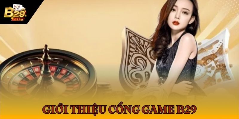 Trang chủ 32 cổng game B29