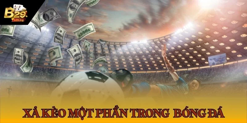Xả cược một phần trong bóng đá