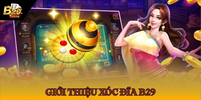 Xóc Đĩa B29: Hướng Dẫn Soi Cầu Chẵn Lẻ, Bắt Vị Cực Chuẩn 1 Giới thiệu xóc đĩa B29