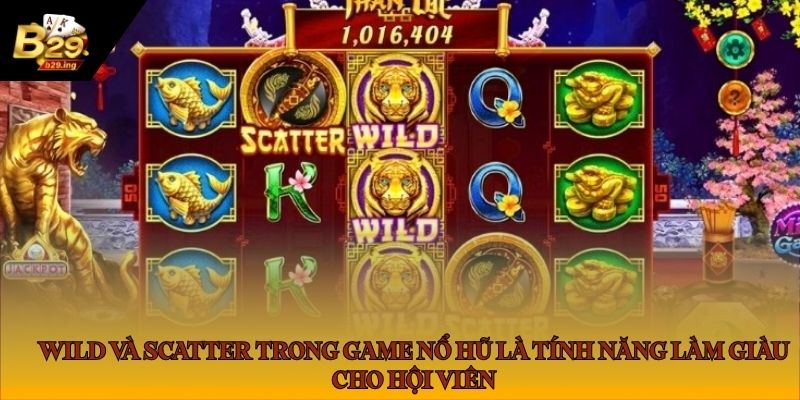Wild và Scatter trong game nổ hũ là tính năng làm giàu cho hội viên Wild và Scatter trong game nổ hũ là tính năng làm giàu cho hội viên